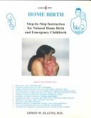 Cover of: Home birth: step-by-step instruction for natural home birth and emergency childbirth