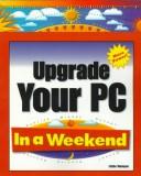 Cover of: Upgrade your PC in a weekend