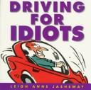 Cover of: Driving for idiots by Leigh Anne Jasheway