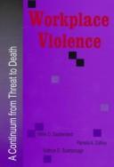 Cover of: Workplace violence: a continuum from threat to death