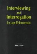 Interviewing and interrogation for law enforcement by John E. Hess