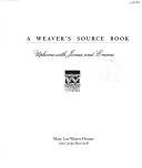 Cover of: A Weaver's source book by Mary Lou Weaver Houser