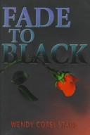 Fade to black by Wendy Corsi Staub