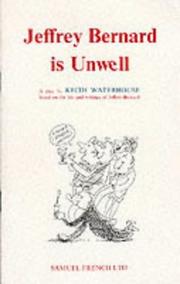 Cover of: Jeffrey Bernard is unwell: a play based on the life and writings of Jeffrey Bernard