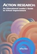Cover of: Action research: an educational leader's guide to school improvement