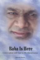 Cover of: Baba is here: conversations with God on His omnipresence
