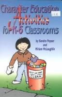 Cover of: Character education activities for K-6 classrooms by Sandra Peyser