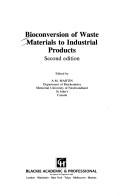 Cover of: Bioconversion of waste materials to industrial products