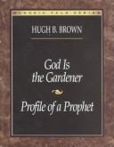 Cover of: God is the gardener and profile of a prophet