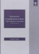 Cover of: Schooling comprehensive kids: pupil responses to education