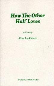 Cover of: How the Other Half Loves (Acting Edition) by Alan Ayckbourn
