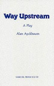 Cover of: Way upstream: a play