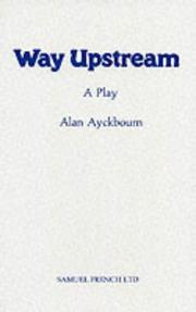 Cover of: Way upstream by Alan Ayckbourn