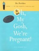 Cover of: Oh, my gosh, we're pregnant!