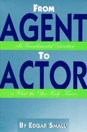 Cover of: From agent to actor: an unsentimental education, or what the other half knows