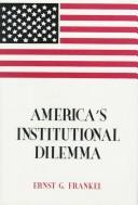 Cover of: America's institutional dilemma