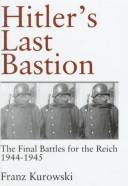 Cover of: Hitler's last bastion: the final battles for the Reich, 1944-1945