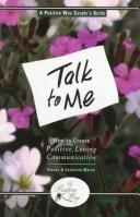 Cover of: Talk to me: how to create positive loving communication