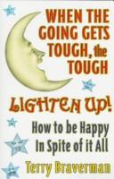 Cover of: When the going gets tough, the tough lighten up! by Terry Braverman