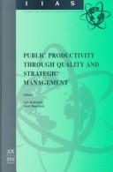 Cover of: Public productivity through quality and strategic management by edited by Arie Halachmi and Geert Bouckaert.