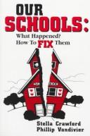 Cover of: Our schools: what happened? how to fix them