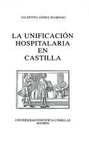 Cover of: La unificación hospitalaria en Castilla: su estudio a través de la Casa de San Lázaro de Sevilla