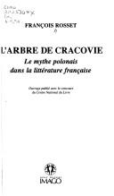 Cover of: L' arbre de Cracovie: le mythe polonais dans la littérature française