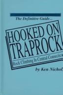 Cover of: Hooked on traprock: rock climbing in central Connecticut