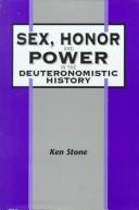 Cover of: Sex, honor, and power in the Deuteronomistic history by Ken Stone