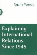 Cover of: Explaining international relations since 1945