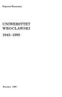 Cover of: Uniwersytet Wrocławski: 1945-1995