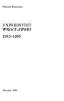 Cover of: Uniwersytet Wrocławski by Wojciech Wrzesiński