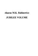 Cover of: Aharon M.K. Rabinowicz jubilee volume. by 