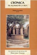 Crónica de la orden de N. Seráfico P.S. Francisco, provincia de S. Pedro y S. Pablo de Mechoacán en la Nueva España by Alonso de la Rea