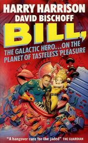 Cover of: Bill, the Galactic Hero on the Planet of Tasteless Pleasure by Harry Harrison