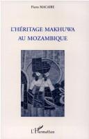 Cover of: L' héritage Makhuwa au Mozambique