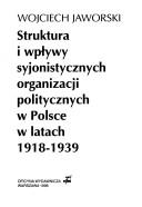 Cover of: Struktura i wpływy syjonistycznych organizacji politycznych w Polsce w latach 1918-1939