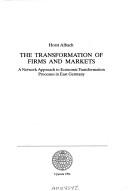 Cover of: The transformation of firms and markets: a network approach to economic transformation processes in East Germany