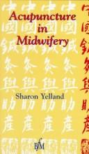Cover of: Acupuncture in midwifery by Sharon Yelland