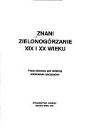 Cover of: Znani zielonogórzanie XIX i XX wieku by pod redakcją Hieronima Szczegóły.