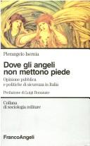 Cover of: Dove gli angeli non mettono piede: opinione pubblica e politiche di sicurezza in Italia