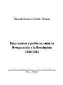 Cover of: Empresarios y políticos, entre la restauración y la revolución, 1920-1924