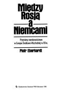 Cover of: Między Rosją a Niemcami: przemiany narodowościowe w Europie Środkowo-Wschodniej w XX w.
