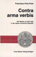 Cover of: Contra arma verbis: der Redner vor dem Volk in der späten römischen Republik