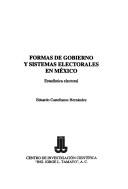 Formas de gobierno y sistemas electorales en México by Eduardo Castellanos Hernández, Eduardo de Jesús Castellanos Hernández
