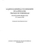Cover of: La lengua española y su expansión en la época del Tratado de Tordesillas: actas de las jornadas celebradas en Soria, 9-11 mayo de 1994