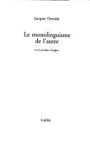 Cover of: Le monolinguisme de l'autre, ou, La prothèse d'origine