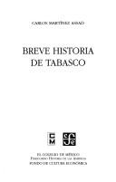 Cover of: Breve historia de Tabasco by Carlos R. Martínez Assad, Carlos R. Martínez Assad