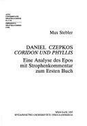 Cover of: Daniel Czepkos Coridon und Phyllis: eine Analyse des Epos mit Strophenkommentar zum Ersten Buch