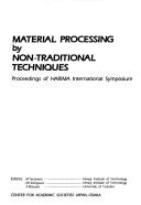 Cover of: Material processing by non-traditional techniques: proceedings of Harima International Symposium